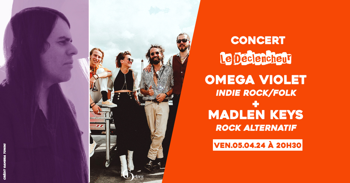 Concert Rock : Oméga Violet + Madlen Keys // Déclencheur